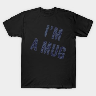 I’m a mug T-Shirt